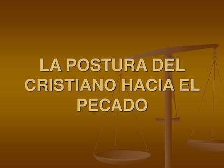 LA POSTURA DEL CRISTIANO HACIA EL PECADO