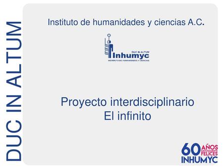 DUC IN ALTUM Proyecto interdisciplinario El infinito