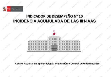 INDICADOR DE DESEMPEÑO N° 10 Incidencia acumulada de las iih-IAAS