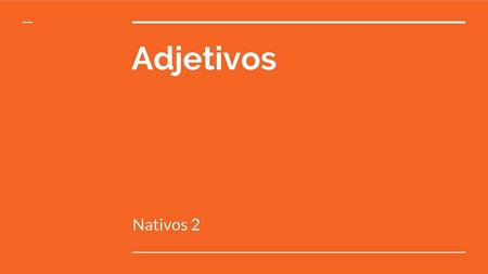 Adjetivos Nativos 2.