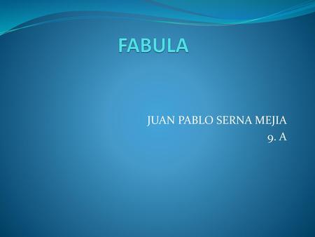 JUAN PABLO SERNA MEJIA 9. A