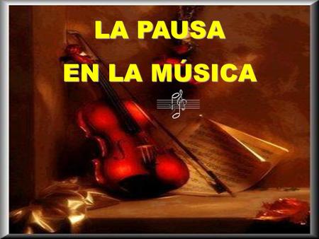 LA PAUSA EN LA MÚSICA.
