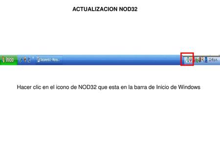 ACTUALIZACION NOD32 Hacer clic en el icono de NOD32 que esta en la barra de Inicio de Windows.