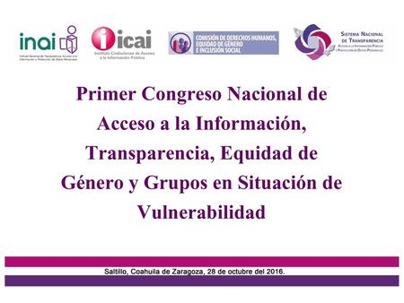 Primer Congreso Nacional de Acceso a la Información, Transparencia, Equidad de Género y Grupos en Situación de Vulnerabilidad.