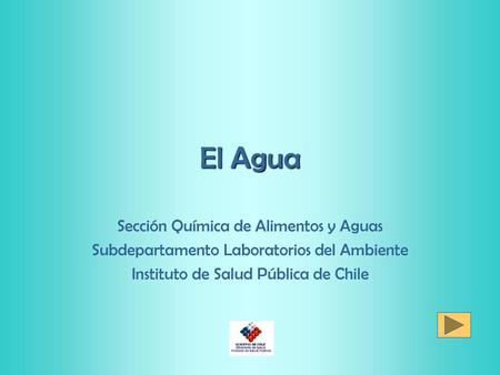El Agua Sección Química de Alimentos y Aguas