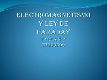 Electromagnetismo y Ley de Faraday Tarea N° 4 T3G09N09