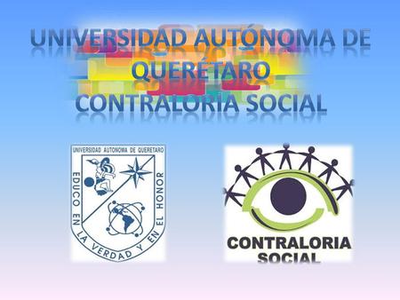 UNIVERSIDAD AUTÓNOMA DE QUERÉTARO CONTRALORÍA SOCIAL