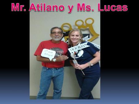 Mr. Atilano y Ms. Lucas.