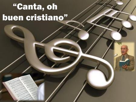“Canta, oh buen cristiano”