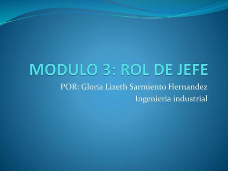 POR: Gloria Lizeth Sarmiento Hernandez Ingenieria industrial