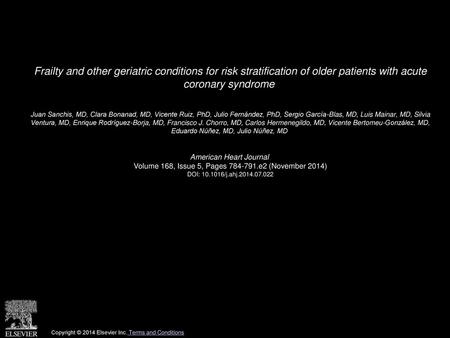 Frailty and other geriatric conditions for risk stratification of older patients with acute coronary syndrome  Juan Sanchis, MD, Clara Bonanad, MD, Vicente.