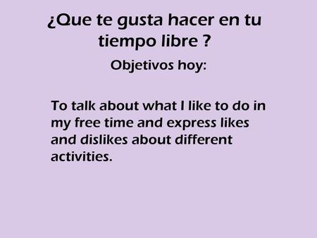 ¿Que te gusta hacer en tu tiempo libre ?