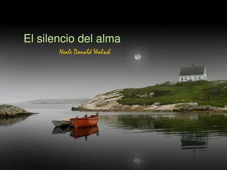 El silencio del alma Neale Donald Walsch.