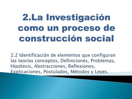 2.La Investigación como un proceso de construcción social