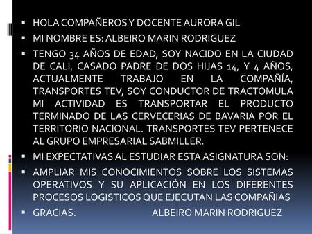HOLA COMPAÑEROS Y DOCENTE AURORA GIL