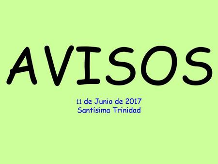 AVISOS 11 de Junio de 2017 Santísima Trinidad