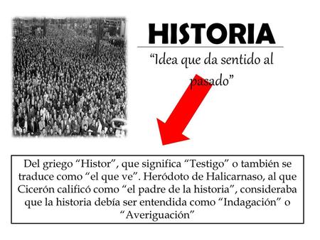 “Idea que da sentido al pasado”