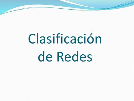 Clasificación de Redes.