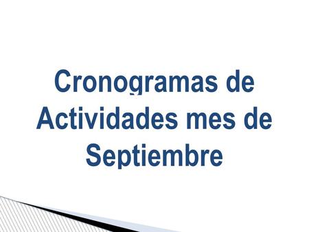 Cronogramas de Actividades mes de Septiembre.  5 de septiembre cierre del 2do de Trimestre.  Cargas de Notas del 2do trimestre del 5 al 12 de septiembre.