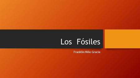 Los Fósiles Franklin Niño Gracia.
