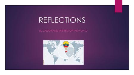 REFLECTIONS ECUADOR AND THE REST OF THE WORLD. WASTE -WATER. Don't waste water when brushing your teeth or shaving. Turn off the tap wash the dishes Did.