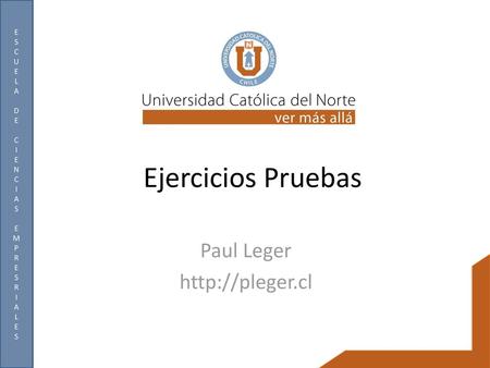 Paul Leger http://pleger.cl Ejercicios Pruebas Paul Leger http://pleger.cl.