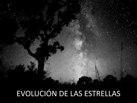 EVOLUCIÓN DE LAS ESTRELLAS