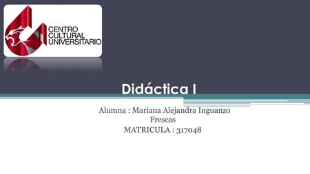 Alumna : Mariana Alejandra Inguanzo Frescas MATRICULA :