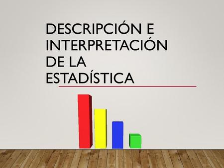 Descripción e interpretación de la estadística