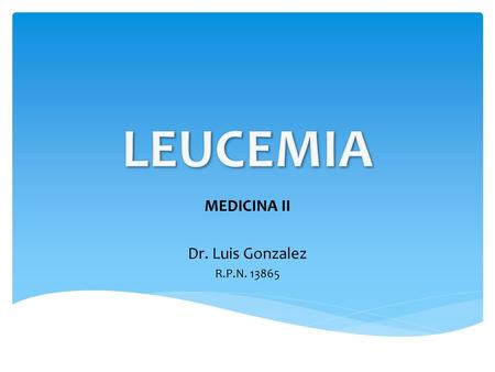 MEDICINA II Dr. Luis Gonzalez R.P.N