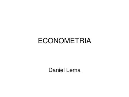 ECONOMETRIA Daniel Lema.