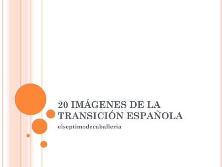 20 IMÁGENES DE LA TRANSICIÓN ESPAÑOLA