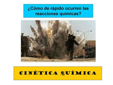 ¿Cómo de rápido ocurren las reacciones químicas?