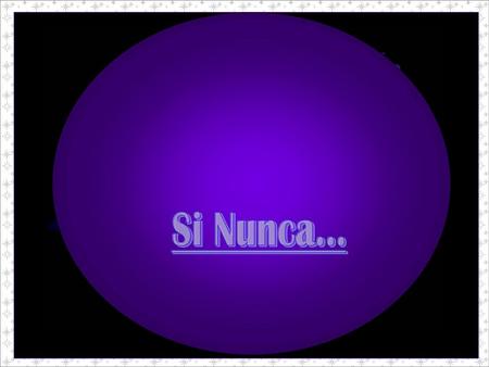 Si Nunca....