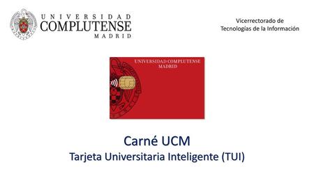 Carné UCM Tarjeta Universitaria Inteligente (TUI)