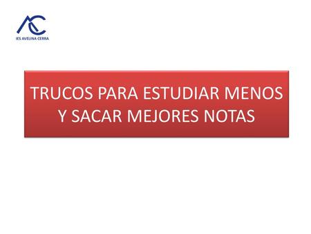 TRUCOS PARA ESTUDIAR MENOS Y SACAR MEJORES NOTAS