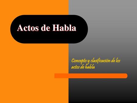 Concepto y clasificación de los actos de habla