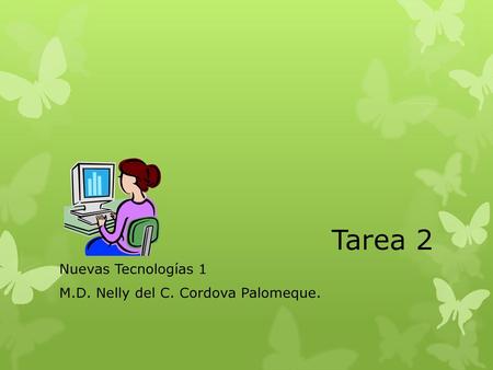 Nuevas Tecnologías 1 M.D. Nelly del C. Cordova Palomeque.