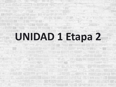 UNIDAD 1 Etapa 2.