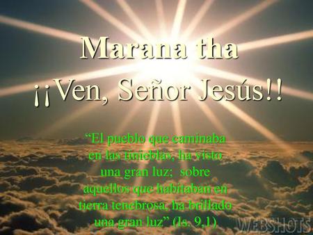 Marana tha ¡¡Ven, Señor Jesús!!