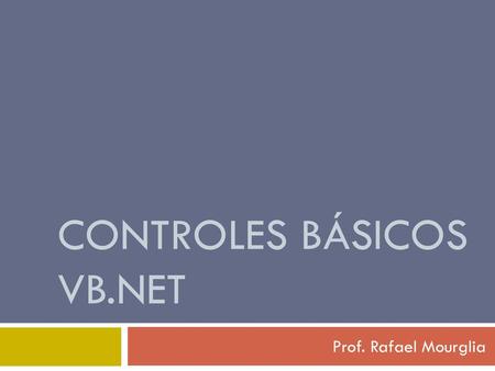 CONTROLES BÁSICOS VB.NET