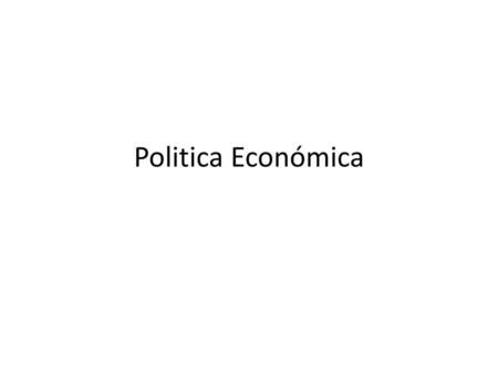 Politica Económica.