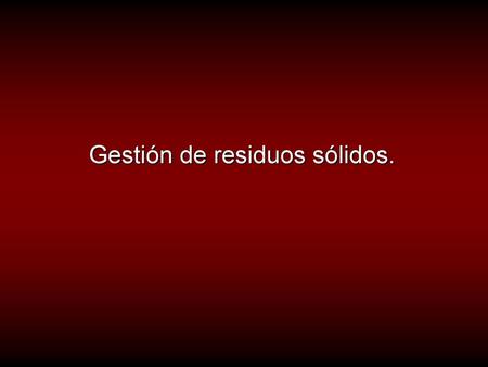 Gestión de residuos sólidos.