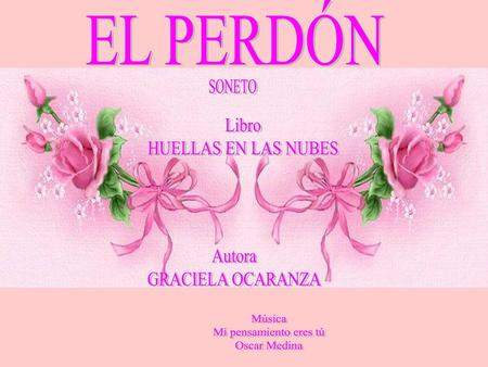 EL PERDÓN Libro HUELLAS EN LAS NUBES Autora GRACIELA OCARANZA Música