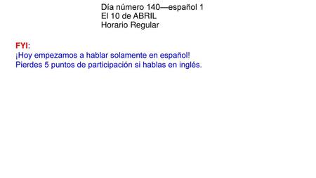 Día número 140—español 1 El 10 de ABRIL Horario Regular