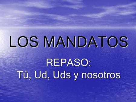 REPASO: Tú, Ud, Uds y nosotros