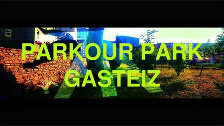 PARKOUR PARK GASTEIZ.