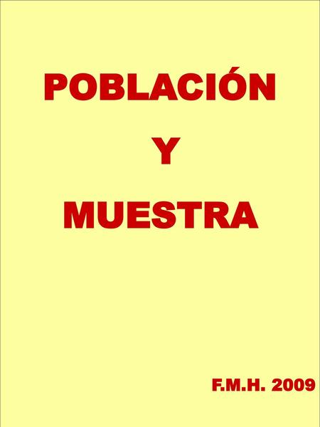 POBLACIÓN Y MUESTRA F.M.H. 2009.