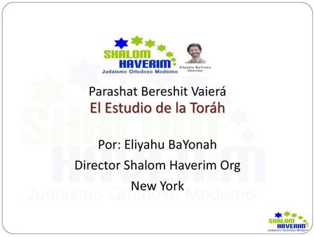 El Estudio de la Toráh Parashat Bereshit Vaierá Por: Eliyahu BaYonah