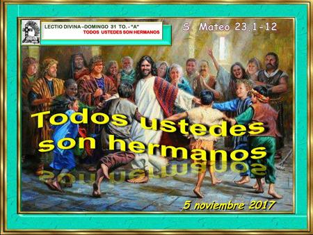 Todos ustedes son hermanos